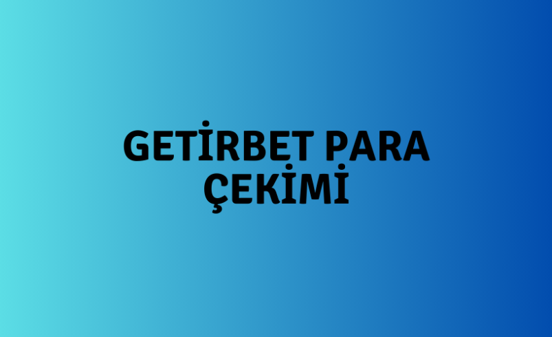 Getirbet Para Çekimi